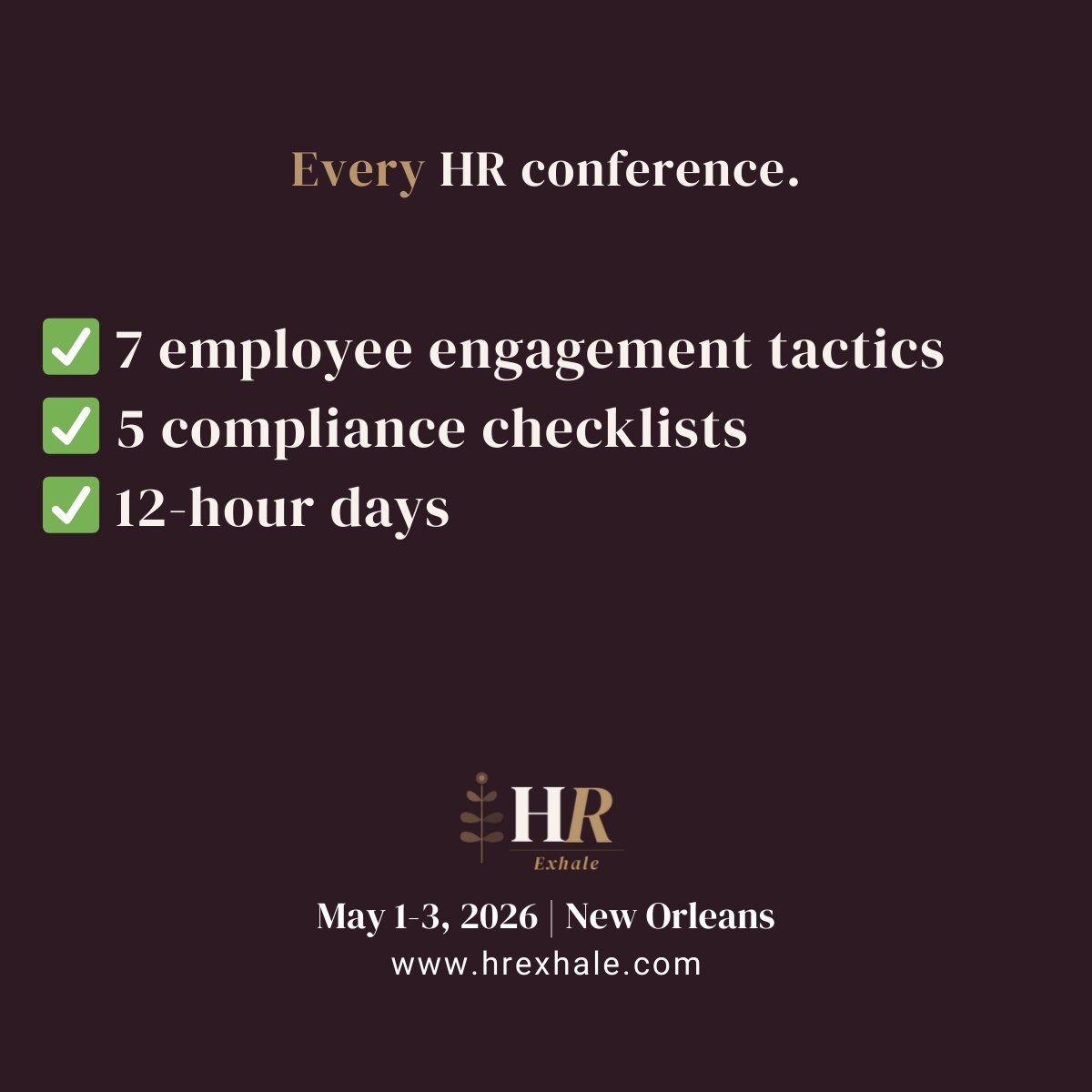 Every HR Conference: 7 employee engagement tactics, 5 compliance checklists, 12-hour days — HR Exhale