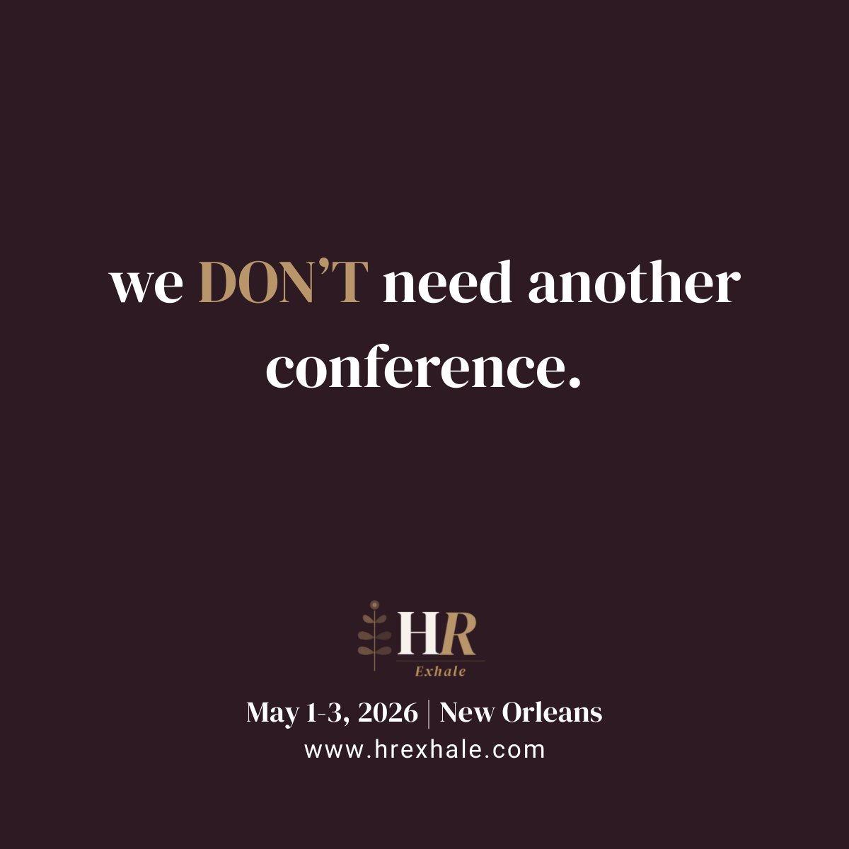 We DON'T need another conference — HR Exhale